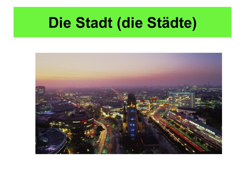 Die Stadt (die Städte)